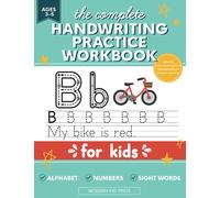 The Complete Handwriting Practice Workbook for Kids: Tracing Letters of the Alphabet (ABC's), Numbers and Sight Words for Pre K Kids Ages 3-5, Preschool and Kindergarten, Learn to Write and Trace Book