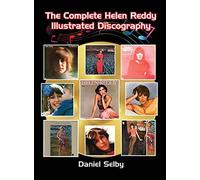 The Complete Helen Reddy Illustrated Discography (Hardback)