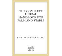 Juliette de Bairacli Levy – Le manuel complet des herbes pour la ferme et l'écurie