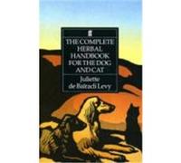 The Complete Herbal Handbook for the Dog and Cat Juliette De Bairacli Levy (Auteur)
