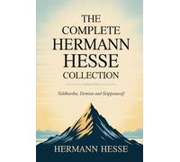 The Complete Hermann Hesse Collection: Siddhartha, Demian and Steppenwolf (Grapevine Press)