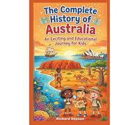 The Complete History of Australia: An Exciting and Educational Journey for Kids
