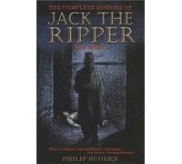 The Complete History of Jack the Ripper