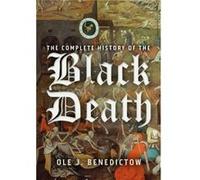 The Complete History of the Black Death by Professor Ole J Benedictow Professor Ole J Benedictow (Auteur)