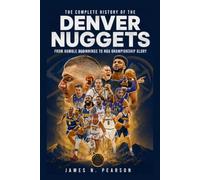 The Complete History of the Denver Nuggets: From Humble Beginnings to NBA Championship Glory