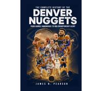 The Complete History of the Denver Nuggets: From Humble Beginnings to NBA Championship Glory