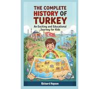 The Complete History of Turkey: An Exciting and Educational Journey for Kids