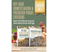 The Complete Homesteader's Bundle - off-Grid Living & Backyard Chickens: Achieve Self-Reliance Through Sustainable Systems and Raise Predator-Proof Hens for Fresh Daily Eggs