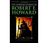 [The Complete Horror Stories of Robert E. Howard] (By: Robert E. Howard) [published: October, 2008]