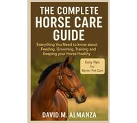 THE COMPLETE HORSE CARE GUIDE