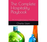 The Complete Hospitality Playbook: Skills, Service & Money Secrets for Chefs, Cooks, Waiters & Waitresses