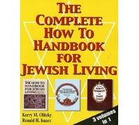 The Complete How To Handbook For Jewish Living: Three Volumes in One