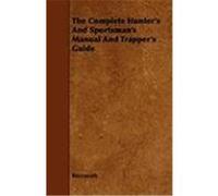 The Complete Hunter's and Sportsman's Manual and Trapper's Guide Buzzacott (Auteur)