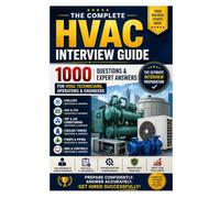 The Complete HVAC Interview Guide 1000 Questions & Expert Answers for HVAC Technicians, Operators & Engineers