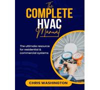 The Complete HVAC Manual: The Ultimate Resource For Residential & Commercial Systems