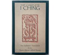 The Complete I Ching: The Definitive Translation by the Taoist Master Alfred Huang