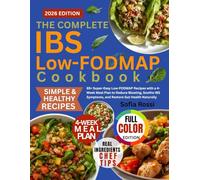 The Complete IBS Low-FODMAP Cookbook: 65+ Super-Easy Low-FODMAP Recipes with a 4-Week Meal Plan to Reduce Bloating, Soothe IBS Symptoms, and Restore Gut Health Naturally