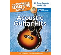 The Complete Idiot's Guide to Acoustic Guitar Hits: You Can Play Your Favorite Songs