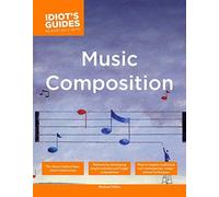 The Complete Idiot's Guide to Music Composition (Complete Idiot's Guides (Lifestyle Paperback)) by Michael Miller(2005-10-04)