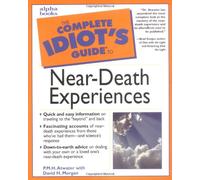 The Complete Idiot's Guide to Near-death Experiences