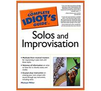 The Complete Idiot's Guide to Solos and Improvisation