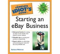 The Complete Idiot's Guide To Starting An Ebay Business, COMPLETE IDIOT'S GUIDE TO(COMPUTER) Barbara Weltman, Kara Gordan, Shirley Muse (Auteur)