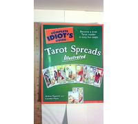 The Complete Idiot's Guide to Tarot Spreads Illustrated