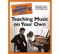 The Complete Idiot's Guide to Teaching Music on Your Own, Complete Idiot's Guide to Karen Berger (Auteur)