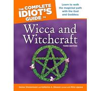 The Complete Idiot's Guide to Wicca and Witchcraft: 3rd Ediition