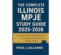 The Complete Illinois MPJE Study Guide 2025-2026: Essential Tools, Tips, and Practice for Confidently Passing the Illinois MPJE