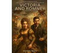 THE COMPLETE ILLUSTRATED ADVENTURES OF VICTORIA AND ROMNEY