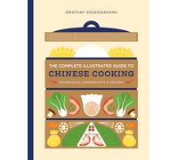 The Complete Illustrated Guide to Chinese Cooking: Techniques, Ingredients & Recipes