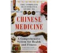 The Complete Illustrated Guide to Chinese Medicine: A Comprehensive System for Health and Fitness