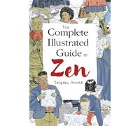 The Complete Illustrated Guide to Zen by Seigaku Amato Seigaku Amato (Auteur)