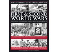 The Complete Illustrated History of the First & Second World Wars: With More Than 1000 Evocative Photographs, Maps and Battle Plans