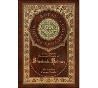 The Complete Illustrated Novels Of Sherlock Holmes (Royal Collector's Edition) (Illustrated) (Case Laminate Hardcover With Jacket)