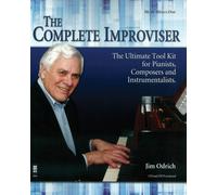 The Complete Improviser - The Ultimate Tool Kit For Pianists, Composers And Instrumentalists