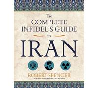 The Complete Infidel's Guide To Iran