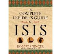 The Complete Infidel's Guide To Isis