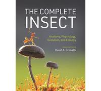 L'insecte complet – Anatomie, physiologie, évolution et écologie