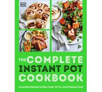 The Complete Instant Pot Cookbook
