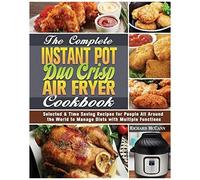 The Complete Instant Pot Duo Crisp Air Fryer Cookbook