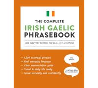 The Complete Irish Gaelic Phrasebook: 1200 Everyday Phrases for Real-Life Situations