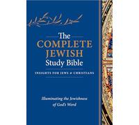 The Complete Jewish Study Bible: Insights for Jews & Christians: Illuminating the Jewishness of God's Word