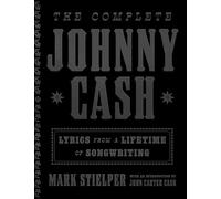 The Complete Johnny Cash: Lyrics from a Lifetime of Songwriting