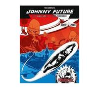 The Complete Johnny Future : The Missing Link – Rebellion