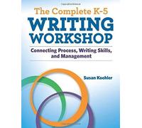 The Complete K-5 Writing Workshop