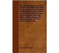 The Complete Kano Jiu-Jitsu - Jiudo - The Official Jiu-Jitsu of the Japanese Government - With Additions by Hoshino and Tsutsumi and Chapters on the S Hancock, H. Irving (Auteur)