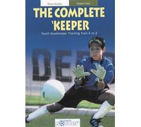 The Complete 'Keeper: Youth Goalkeeper Training from A to Z (Livre en allemand)
