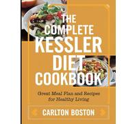 The Complete Kessler Diet Cookbook: Great Meal Plan and Recipes for Healthy Living